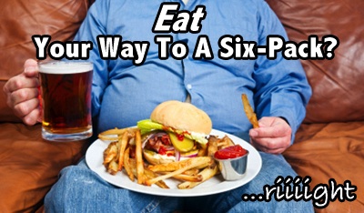 Eat Your Way To A Six Pack?