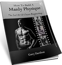 How To Build A Manly Physique