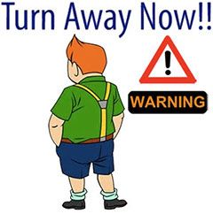 Warning - Turn away now