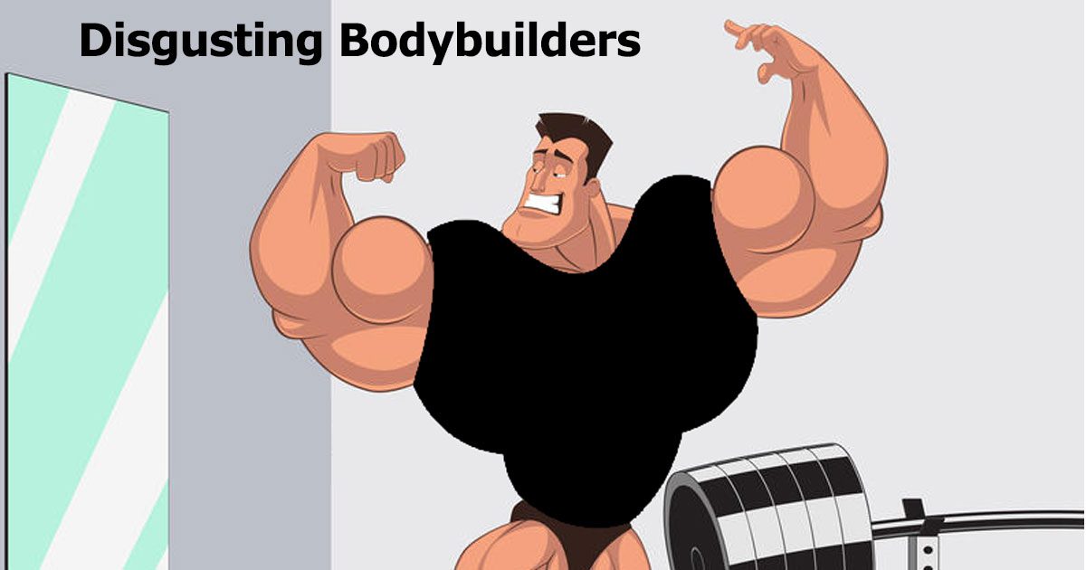 Disgusting Bodybuilders
