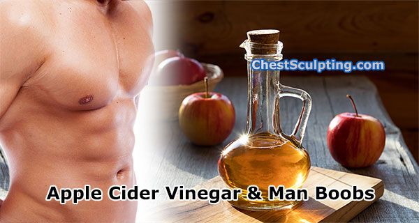 Apple Cider Vinegar For Man Boobs