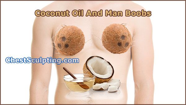 Coconut Oil And Man Boobs